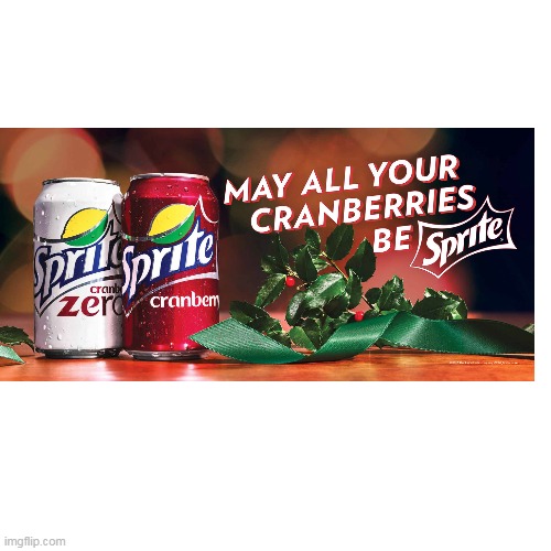 May all your cranberries be Sprite! | image tagged in memes,blank transparent square,wanna sprite cranberry,sprite cranberry,sprite | made w/ Imgflip meme maker