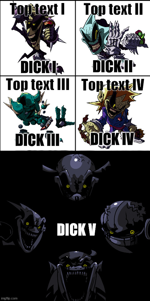 God Z Saying Dick (The 2.0 Update/Remake) | Top text I; Top text II; DICK II; DICK I; Top text III; Top text IV; DICK IV; DICK III; DICK V | image tagged in blank 8 square panel template,fnf | made w/ Imgflip meme maker