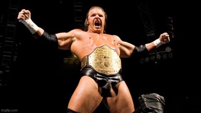 Triple H! | image tagged in triple h | made w/ Imgflip meme maker
