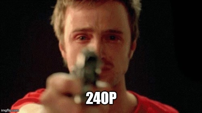 jesse pinkman pointing gun | 240P | image tagged in jesse pinkman pointing gun | made w/ Imgflip meme maker