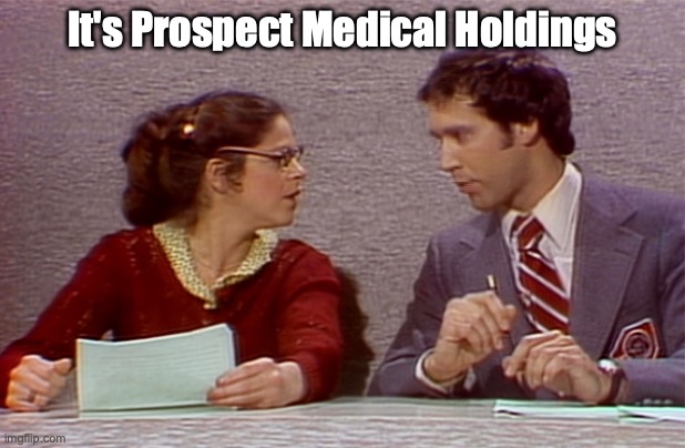 It's Prospect Medical Holdings | made w/ Imgflip meme maker