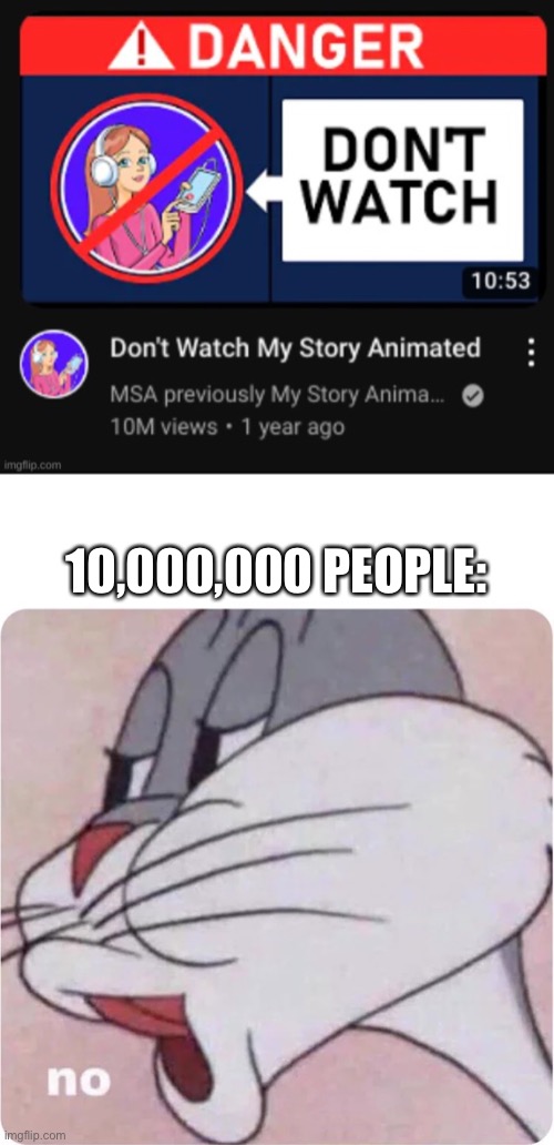 They ain’t been listening | 10,000,000 PEOPLE: | image tagged in bugs bunny no | made w/ Imgflip meme maker