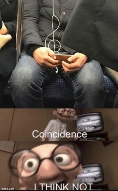 coincidence i think not | image tagged in coincidence i think not | made w/ Imgflip meme maker
