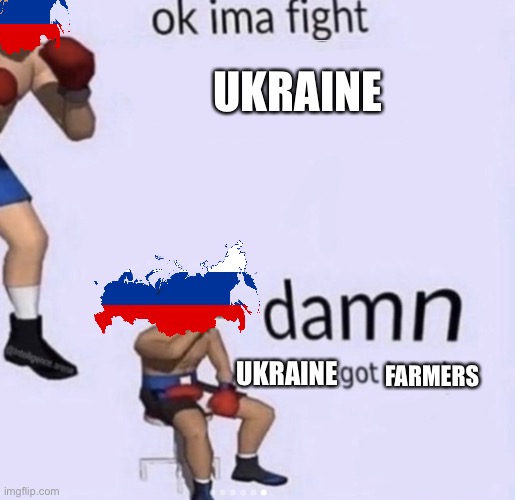 3rd world power my ass | UKRAINE; FARMERS; UKRAINE | image tagged in damn got hands | made w/ Imgflip meme maker