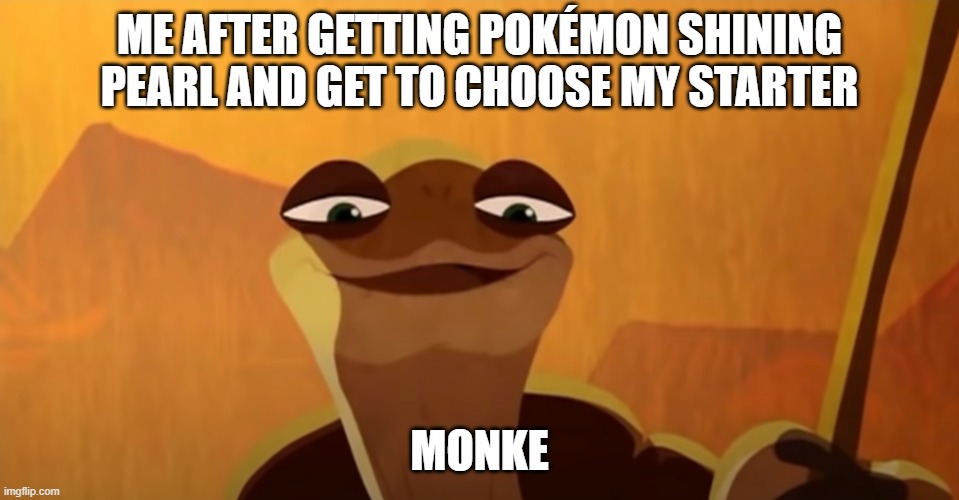 monke | ME AFTER GETTING POKÉMON SHINING PEARL AND GET TO CHOOSE MY STARTER; MONKE | image tagged in monke kung fu panda | made w/ Imgflip meme maker