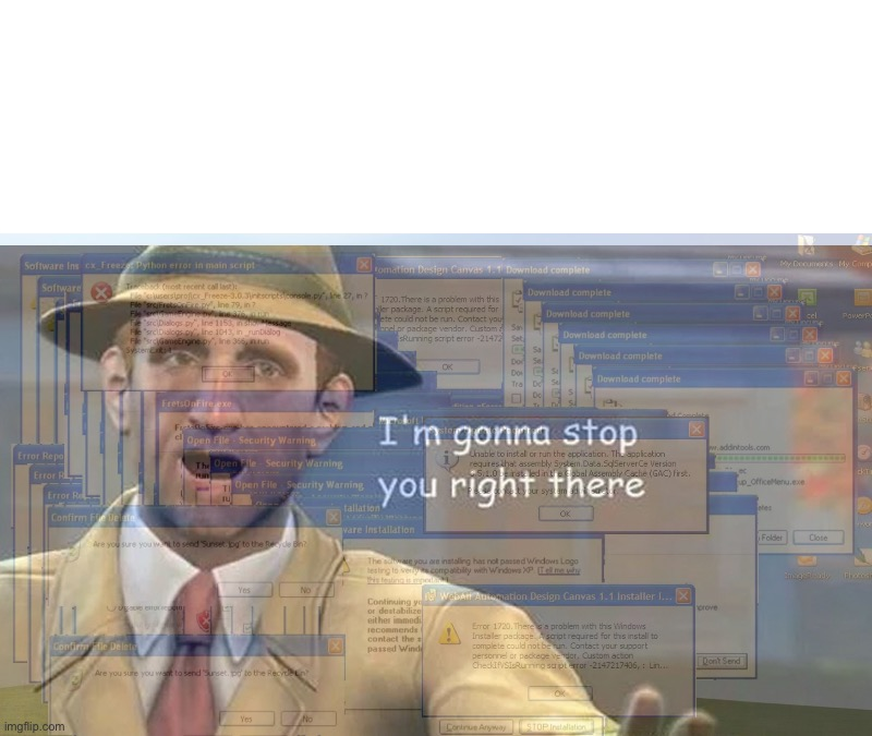 High Quality I'm gonna stop you right there (Windows Edition) Blank Meme Template