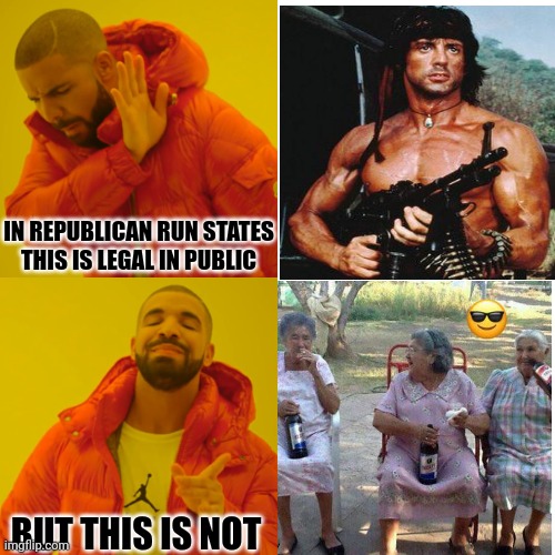 You Can't Drink Beer In Public But You Can Openly Carry All Your Weapons | IN REPUBLICAN RUN STATES
THIS IS LEGAL IN PUBLIC; BUT THIS IS NOT | image tagged in memes,drake hotline bling,republicans,second amendment,hold my beer,special kind of stupid | made w/ Imgflip meme maker