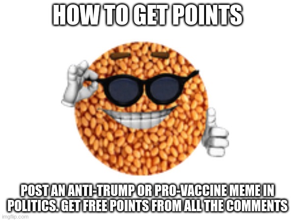 Not being political tho | HOW TO GET POINTS; POST AN ANTI-TRUMP OR PRO-VACCINE MEME IN POLITICS. GET FREE POINTS FROM ALL THE COMMENTS | made w/ Imgflip meme maker