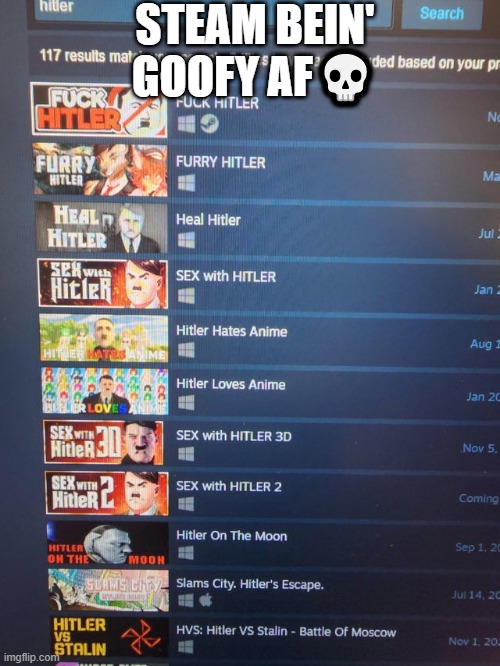 STEAM BEIN' GOOFY AF💀 | made w/ Imgflip meme maker