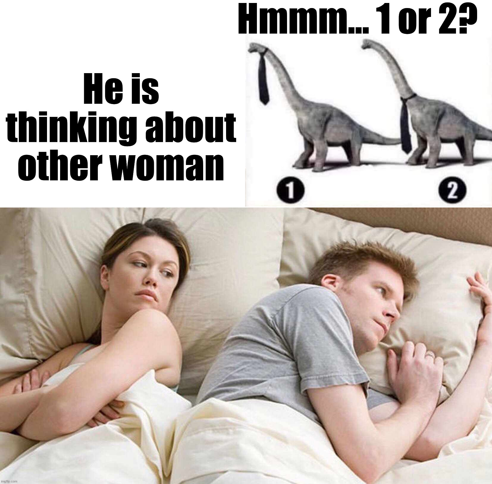thinking about | Hmmm... 1 or 2? He is thinking about other woman | image tagged in memes,i bet he's thinking about other women | made w/ Imgflip meme maker