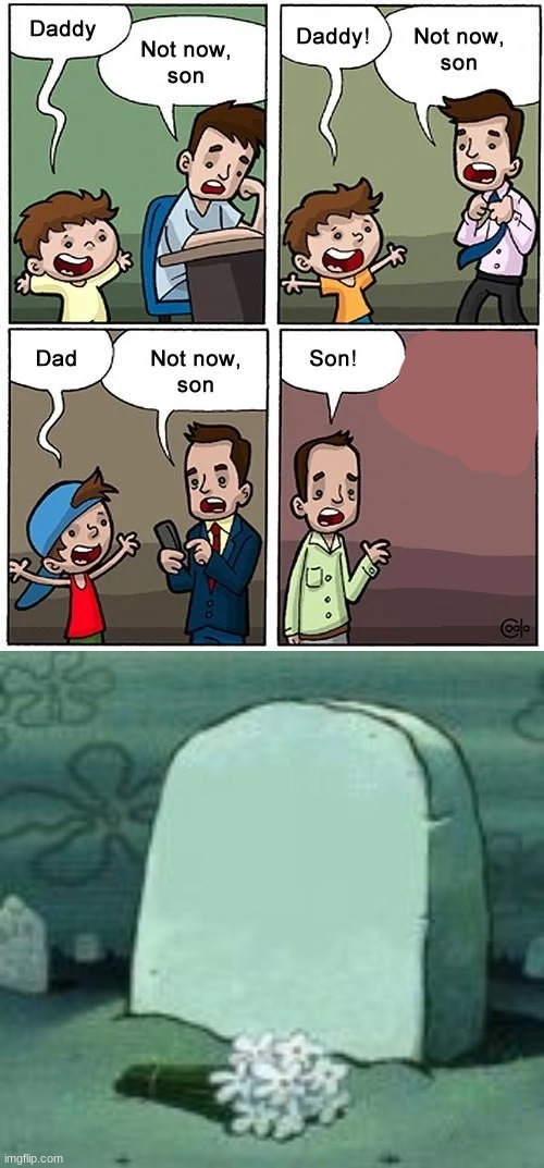 he ded | image tagged in not now son but without his son,here lies x | made w/ Imgflip meme maker