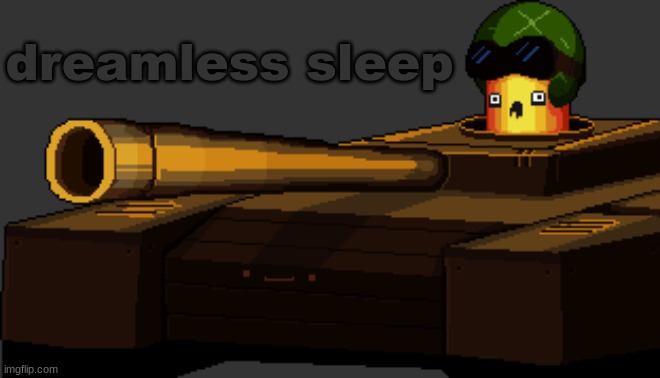 Treadnaught | dreamless sleep | image tagged in treadnaught | made w/ Imgflip meme maker