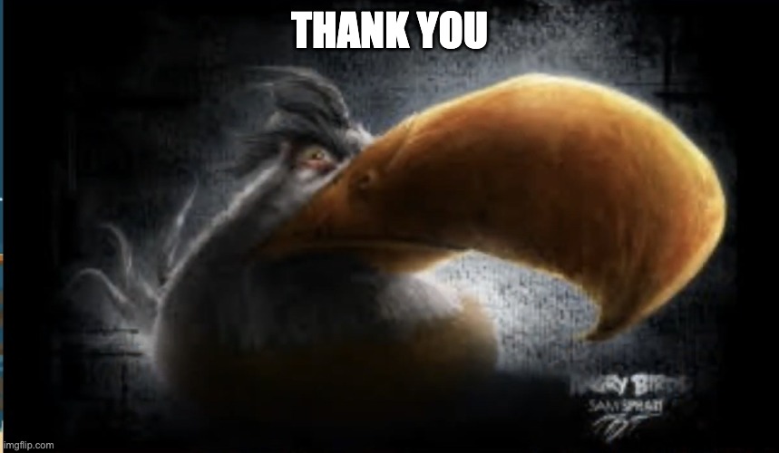 Realistic Mighty Eagle | THANK YOU | image tagged in realistic mighty eagle | made w/ Imgflip meme maker