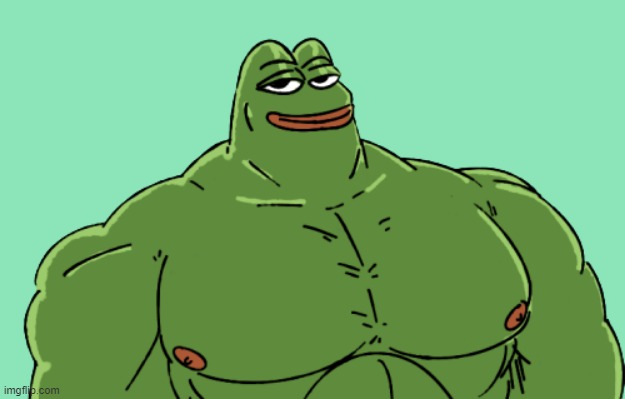 Buff Pepe | image tagged in rmk | made w/ Imgflip meme maker