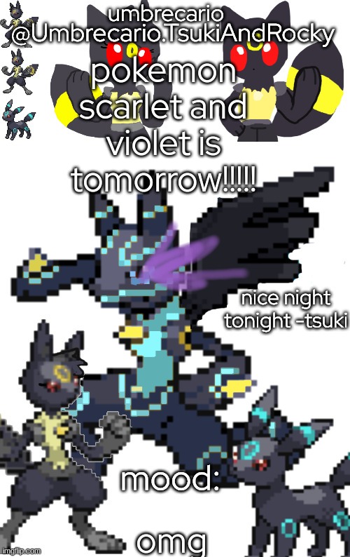 ... | pokemon scarlet and violet is tomorrow!!!!! omg | image tagged in umbrecario tsukiandrocky | made w/ Imgflip meme maker