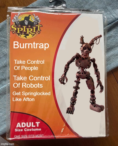 Burntrap Costume. 'Nuff Said | Burntrap; Take Control Of People; Take Control Of Robots; Get Springlocked Like Afton | image tagged in spirit halloween,fnaf,fnaf security breach,memes,funny,funny memes | made w/ Imgflip meme maker