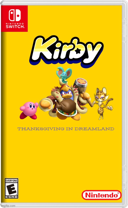 if nintendo made thanksgiving related video games volume 2 | THANKSGIVING IN DREAMLAND | image tagged in nintendo switch,thanksgiving,kirby,fake | made w/ Imgflip meme maker
