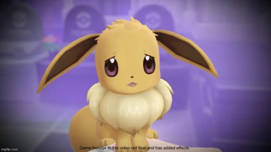 Sad Eevee | image tagged in sad eevee | made w/ Imgflip meme maker