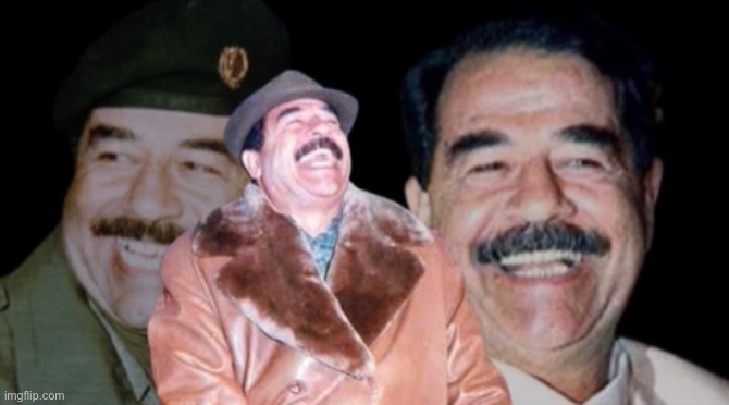 Saddam Hussein Laughing | image tagged in saddam hussein laughing | made w/ Imgflip meme maker