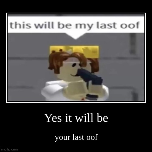 OOF | image tagged in funny,demotivationals,memes,oof,roblox | made w/ Imgflip demotivational maker
