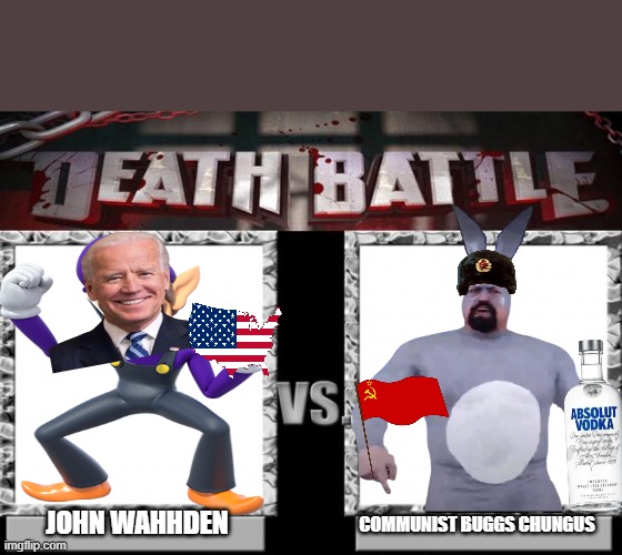 death battle | JOHN WAHHDEN; COMMUNIST BUGGS CHUNGUS | image tagged in death battle | made w/ Imgflip meme maker