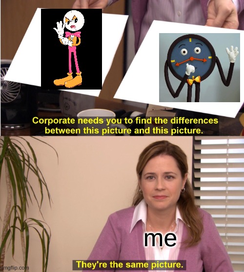 They're The Same Picture | me | image tagged in memes,they're the same picture | made w/ Imgflip meme maker