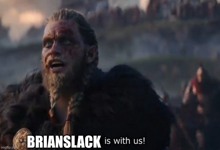 Odin is with us! | BRIANSLACK | image tagged in odin is with us | made w/ Imgflip meme maker