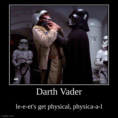 vader prefers direct contact when talking to his enemies | image tagged in funny,demotivationals | made w/ Imgflip demotivational maker