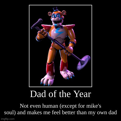 Dad of the Year award goes to- Glam freddy! | image tagged in funny,demotivationals | made w/ Imgflip demotivational maker