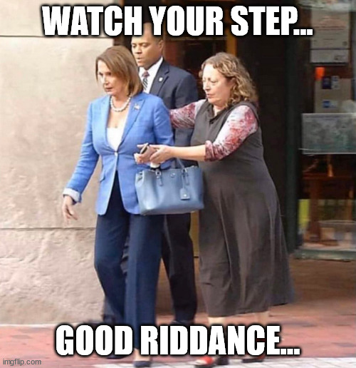 Bye bye Skeletor... | WATCH YOUR STEP... GOOD RIDDANCE... | image tagged in nancy pelosi,aaaaand it's gone | made w/ Imgflip meme maker