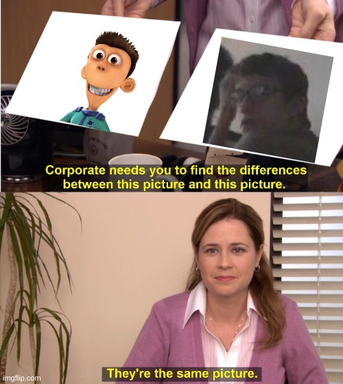 They're The Same Picture | image tagged in memes,they're the same picture | made w/ Imgflip meme maker