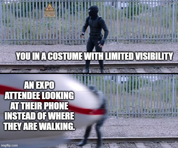 Hit by train | YOU IN A COSTUME WITH LIMITED VISIBILITY; AN EXPO ATTENDEE LOOKING AT THEIR PHONE INSTEAD OF WHERE THEY ARE WALKING. | image tagged in hit by train,spiderverse,costume,cosplay,visibility,distracted driving | made w/ Imgflip meme maker