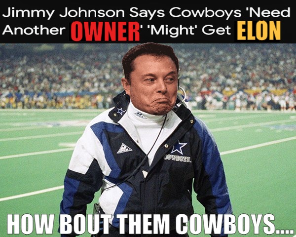 MY PREDICTION ARE 80% CHANCE OF RAIN! | ELON; OWNER; HOW BOUT THEM COWBOYS.... | image tagged in jimmy johnson,meme | made w/ Imgflip meme maker