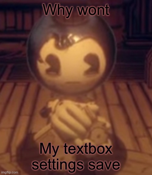 Train | Why wont; My textbox settings save | image tagged in train | made w/ Imgflip meme maker