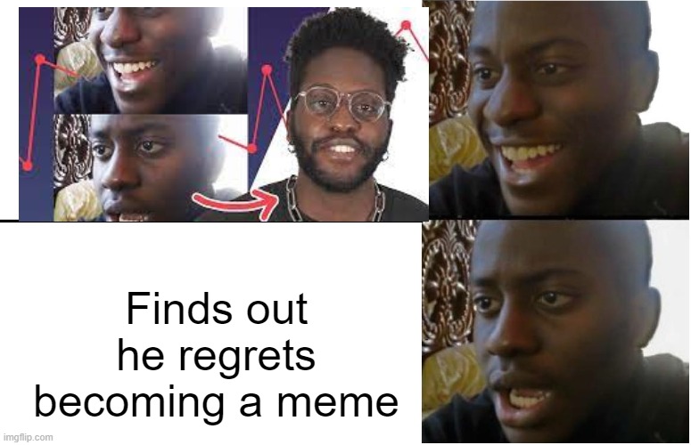 Disappointed Black Guy | Finds out he regrets becoming a meme | image tagged in disappointed black guy | made w/ Imgflip meme maker