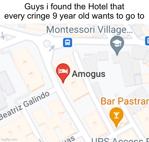 Why does this Hotel Exist | Guys i found the Hotel that every cringe 9 year old wants to go to | image tagged in memes,google maps,funny,google,hotel,wait what | made w/ Imgflip meme maker