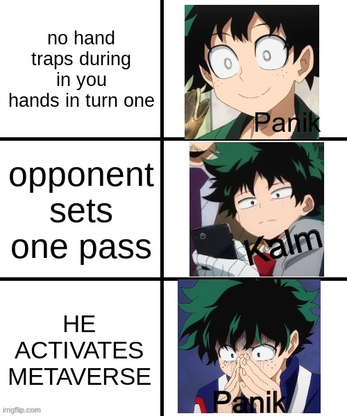 Panik Deku | no hand traps during in you hands in turn one; opponent sets one pass; HE ACTIVATES METAVERSE | image tagged in panik deku | made w/ Imgflip meme maker