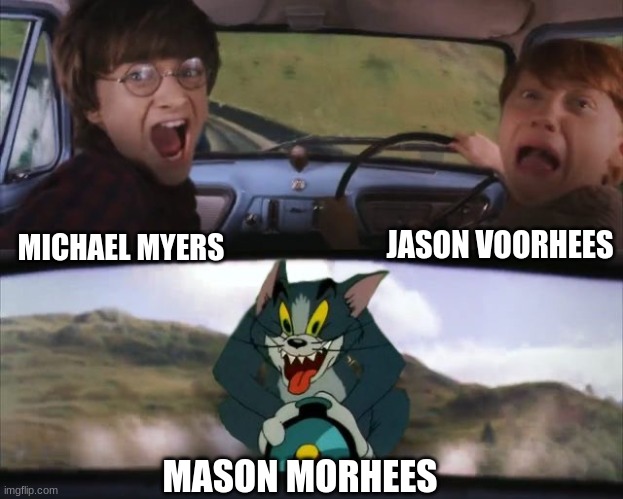 djorekhcjknjd;xojewhs;wqi | JASON VOORHEES; MICHAEL MYERS; MASON MORHEES | image tagged in tom chasing harry and ron weasly | made w/ Imgflip meme maker