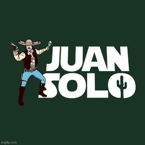 Juan Solo | image tagged in starwars | made w/ Imgflip meme maker
