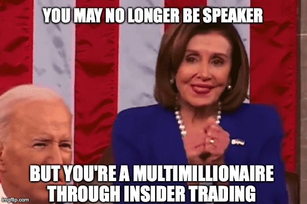 YOU MAY NO LONGER BE SPEAKER; BUT YOU'RE A MULTIMILLIONAIRE THROUGH INSIDER TRADING | made w/ Imgflip meme maker