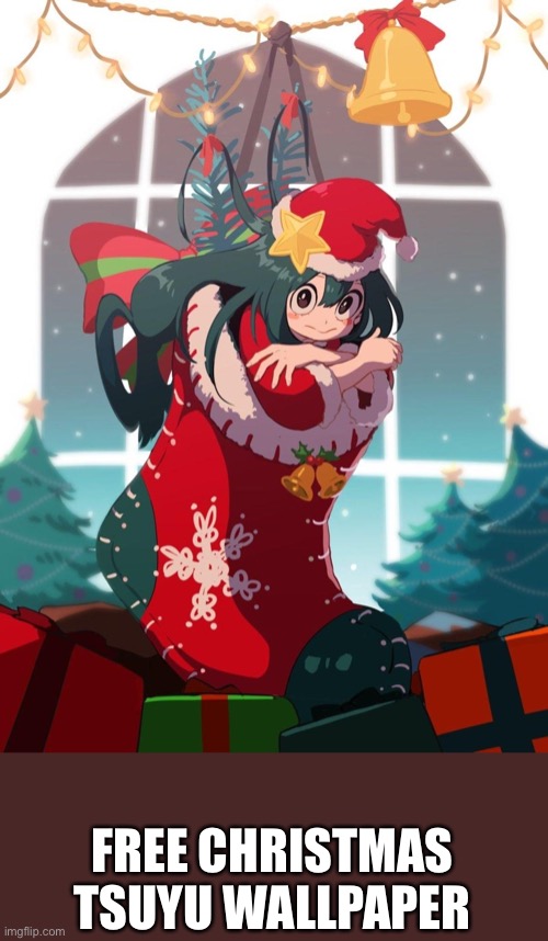 FREE CHRISTMAS TSUYU WALLPAPER | made w/ Imgflip meme maker