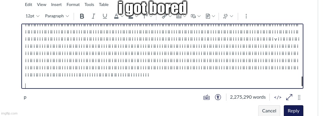 i got bored | image tagged in boredom | made w/ Imgflip meme maker