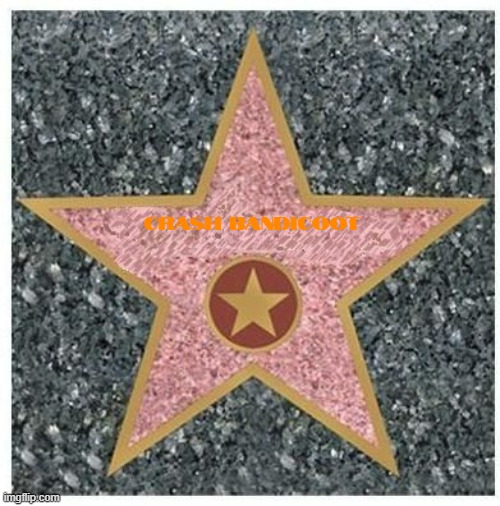 fictional characters that need their own star on the walk of fame part 8 | CRASH BANDICOOT | image tagged in hollywood star,crash bandicoot | made w/ Imgflip meme maker