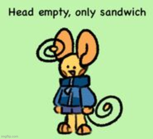 Hello | image tagged in tac head empty only sandwich | made w/ Imgflip meme maker