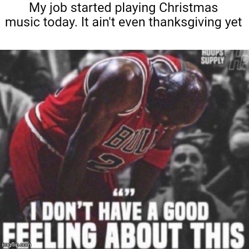 Time to riot | My job started playing Christmas music today. It ain't even thanksgiving yet | image tagged in pie charts | made w/ Imgflip meme maker