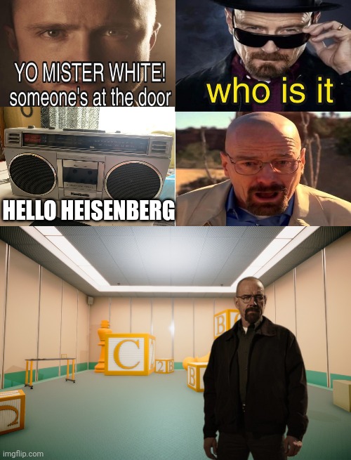 HELLO HEISENBERG | image tagged in yo mr white someone at the door | made w/ Imgflip meme maker