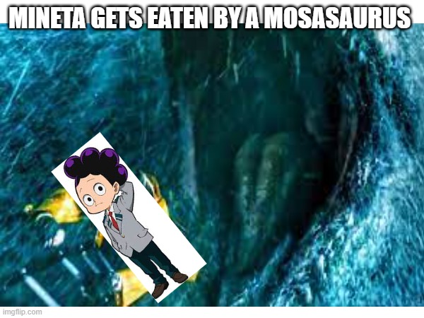mosasaurus | MINETA GETS EATEN BY A MOSASAURUS | made w/ Imgflip meme maker
