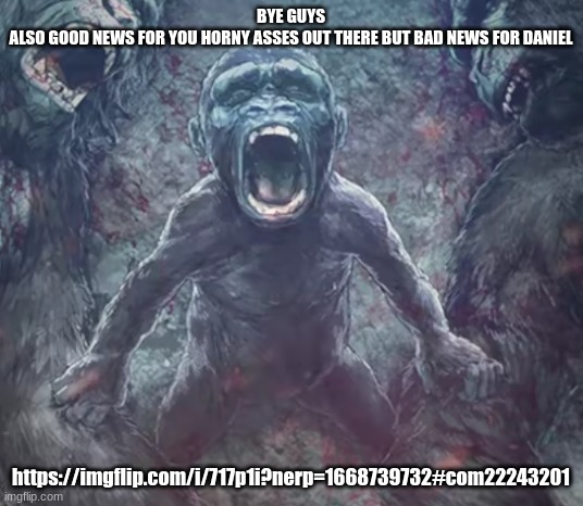the hollow earth is real | BYE GUYS
ALSO GOOD NEWS FOR YOU HORNY ASSES OUT THERE BUT BAD NEWS FOR DANIEL; https://imgflip.com/i/717p1i?nerp=1668739732#com22243201 | image tagged in the hollow earth is real | made w/ Imgflip meme maker