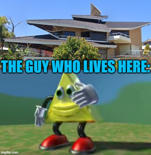 very questionable design here | THE GUY WHO LIVES HERE: | image tagged in funny,memes,funny memes,doritos,just a tag,design fails | made w/ Imgflip meme maker