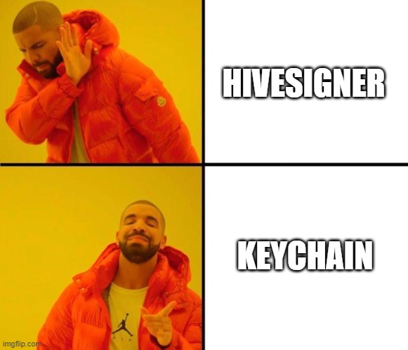 keychain | HIVESIGNER; KEYCHAIN | image tagged in drake meme,keychain,hivesigner,hive | made w/ Imgflip meme maker